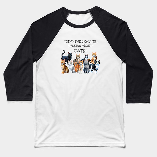 Today I will only be talking about cats - funny watercolour cat design Baseball T-Shirt by DawnDesignsWordArt